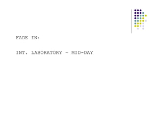 FADE IN:

INT. LABORATORY – MID-DAY
 