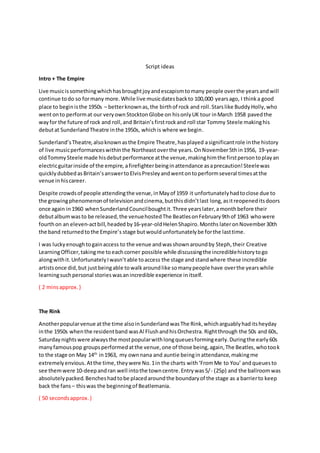 Script ideas
Intro + The Empire
Live musicissomethingwhichhasbroughtjoyandescapismtomany people overthe yearsandwill
conti...