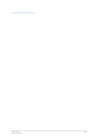 Bijlage II: Onderzoeksopzet




Final Project                 61
Birgit van Melick
 