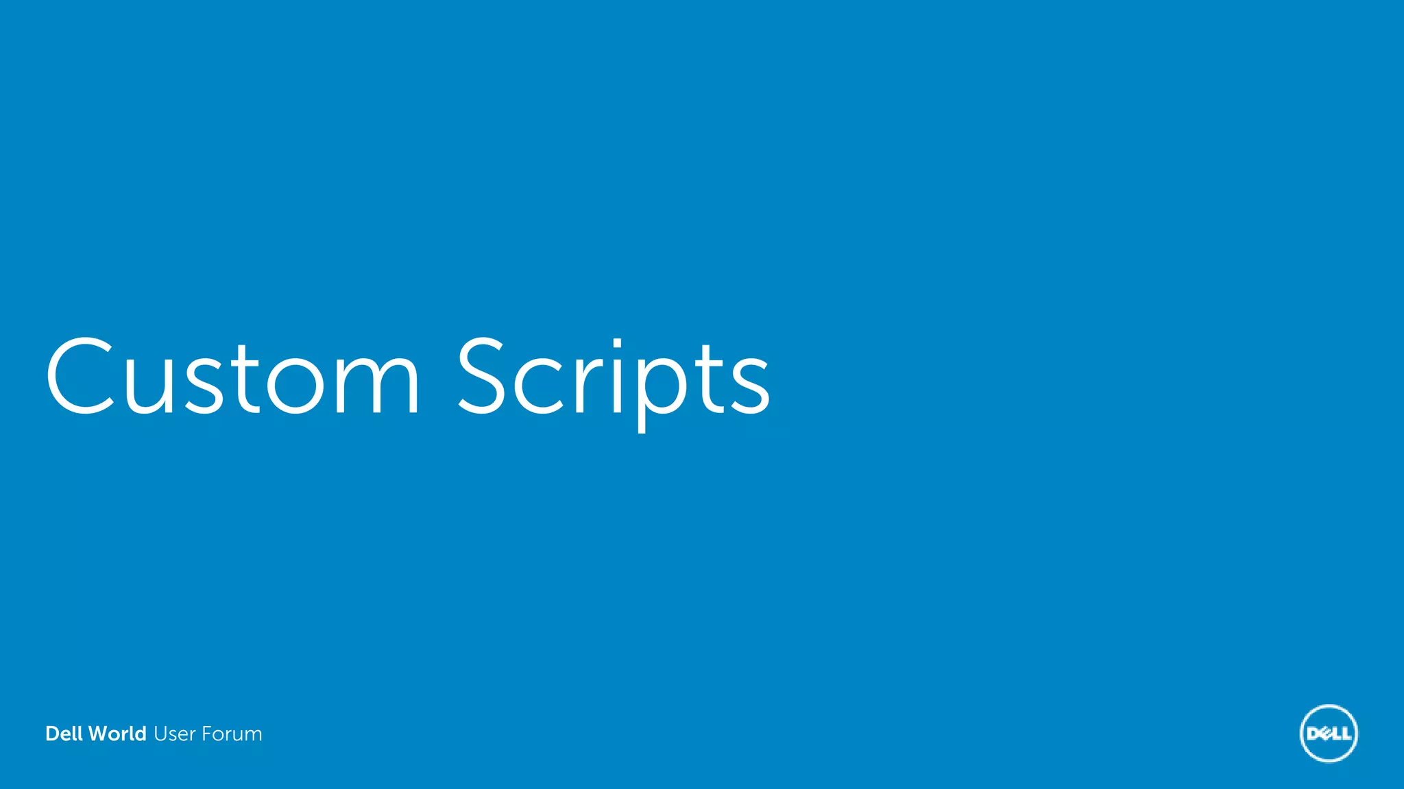 Dell World User Forum
Custom Scripts
 