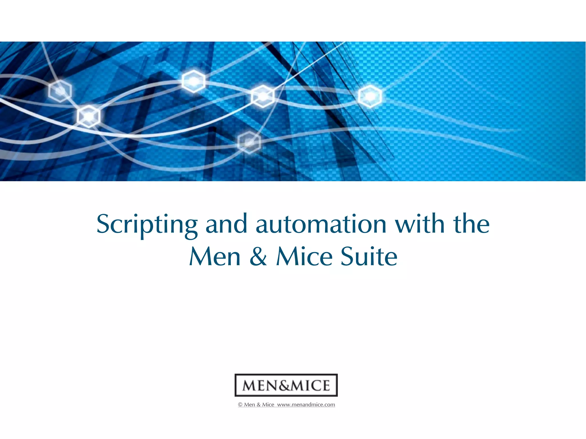 Scripting and automation with the men mice suite ppt