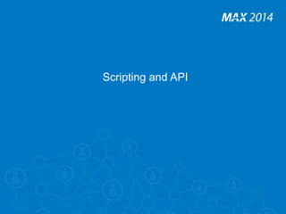 Scripting and API 
 