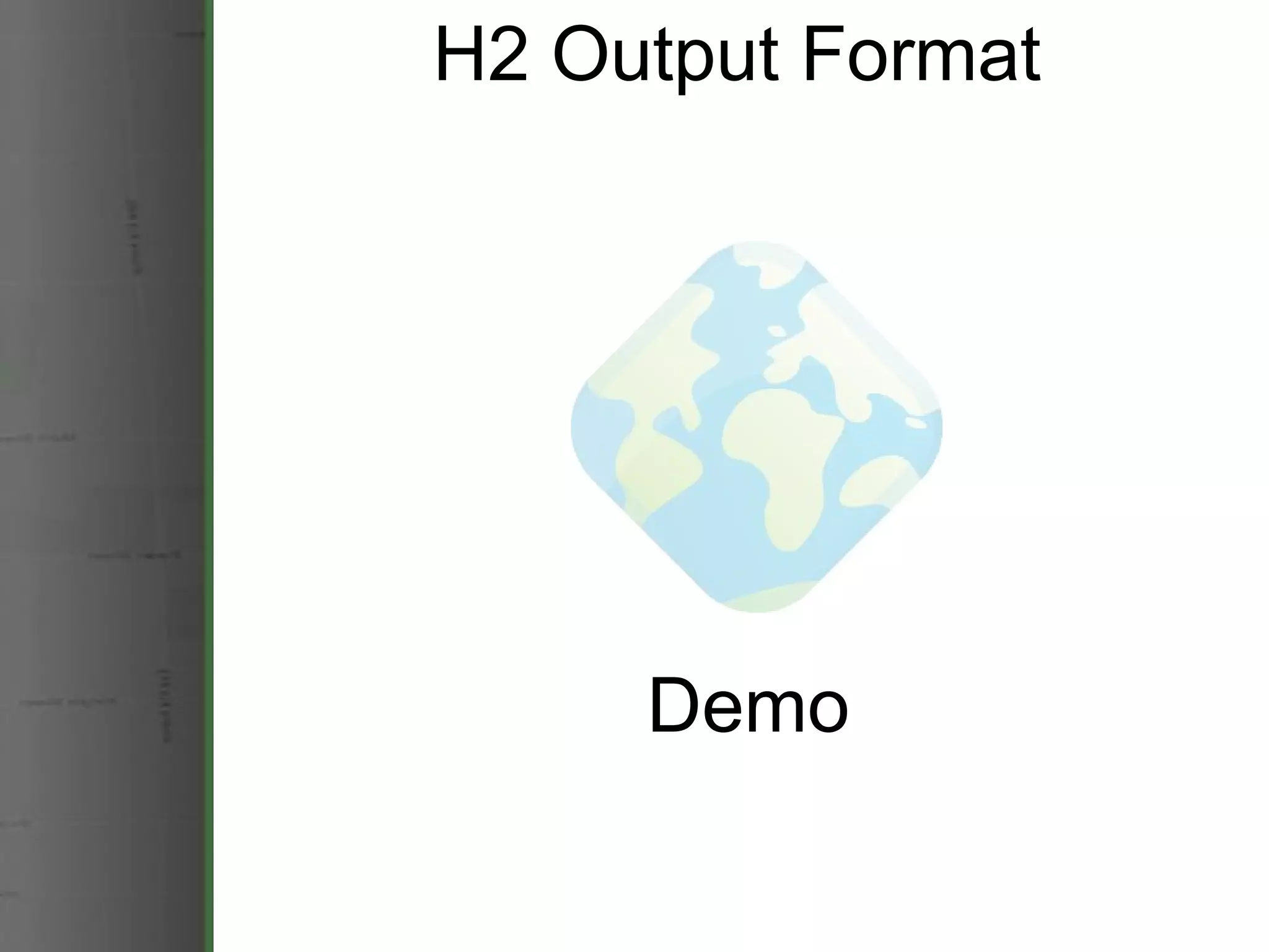 H2 Output Format Demo 