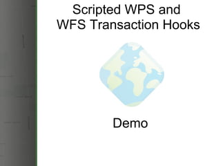 Scripted WPS and  WFS Transaction Hooks Demo 