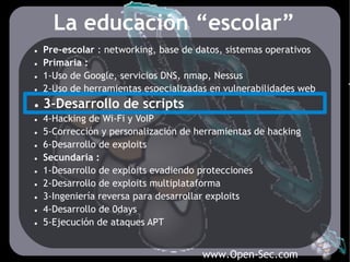 La educación “escolar”
•   Pre-escolar : networking, base de datos, sistemas operativos
•   Primaria :
•   1-Uso de Google...