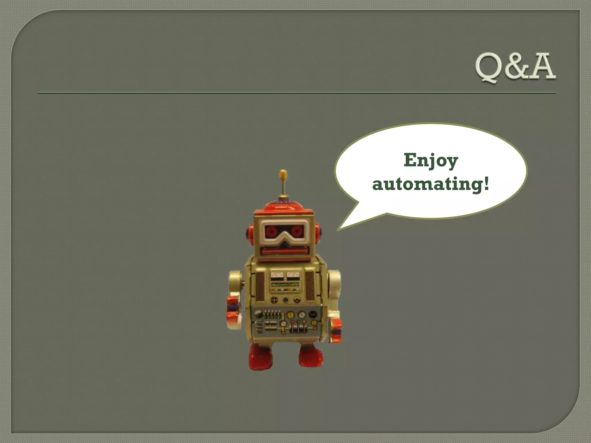 Enjoy 
automating! 
