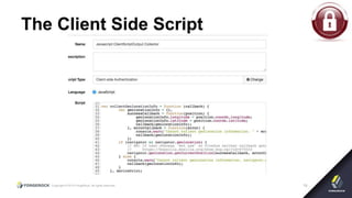 Copyright © 2015 ForgeRock, all rights reserved. 19
The Client Side Script
 