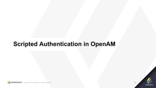 Copyright © 2015 ForgeRock, all rights reserved. 30
Scripted Authentication in OpenAM
 