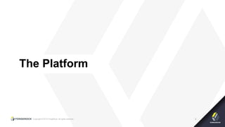 Copyright © 2015 ForgeRock, all rights reserved. 4
The Platform
 