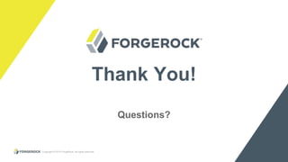 Copyright © 2015 ForgeRock, all rights reserved. 41
Thank You!
Questions?
 