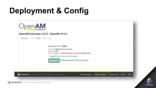 Copyright © 2015 ForgeRock, all rights reserved. 7
Deployment & Config
 