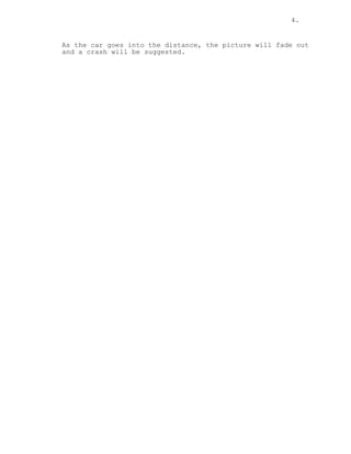 4.
As the car goes into the distance, the picture will fade out
and a crash will be suggested.
 