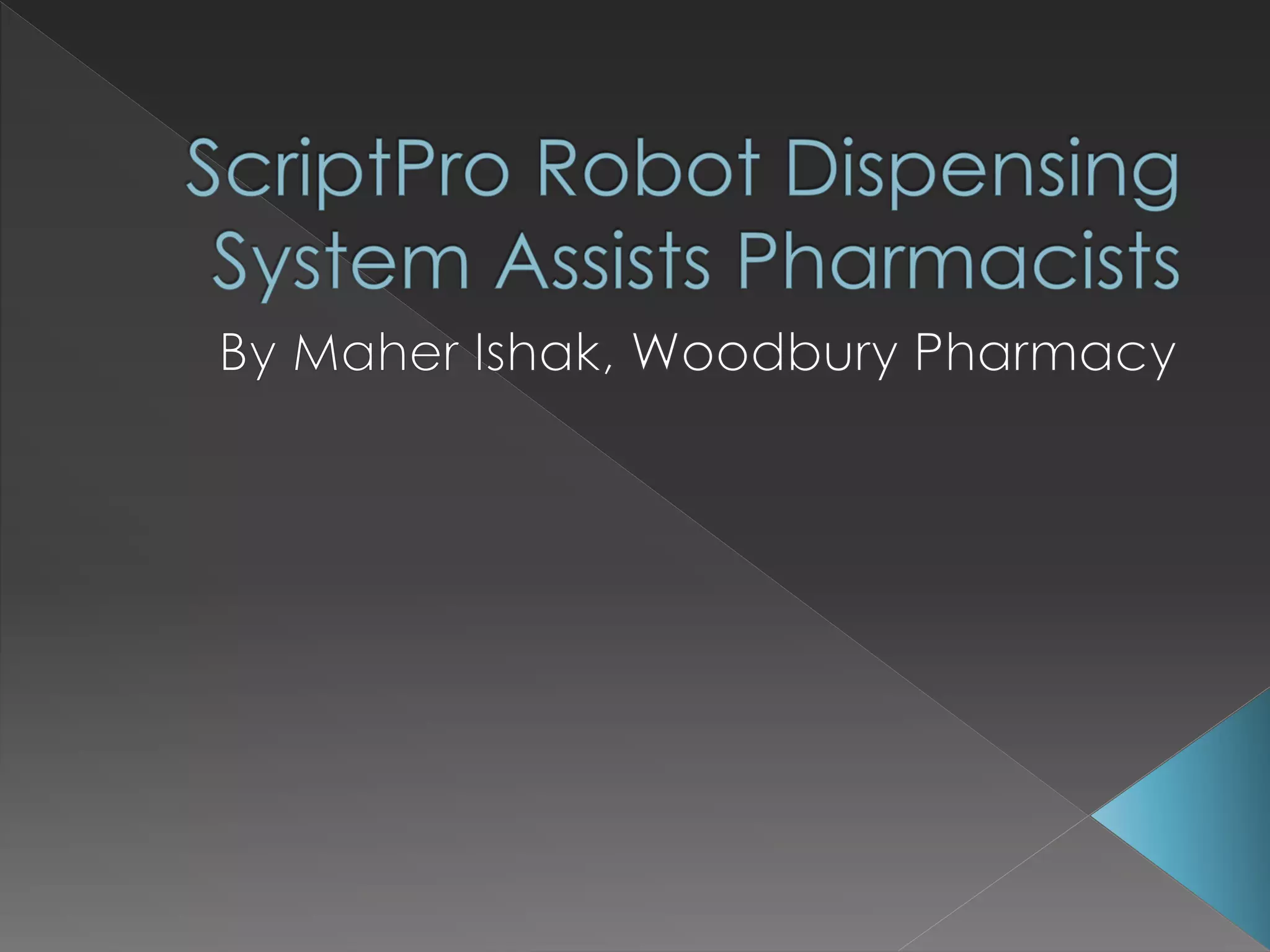 ScriptPro Robot Dispensing System Assists Pharmacists | PPT