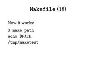Makefile (18)

Now it works:
$ make path
echo $PATH
/tmp/maketest
 
