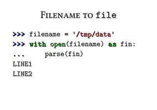 Filename to file
>>> filename = '/tmp/data'
>>> with open(filename) as fin:
...     parse(fin)
LINE1
LINE2
 