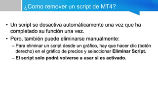 ¿Que son los scripts en Metatrader 4? | PPTX
