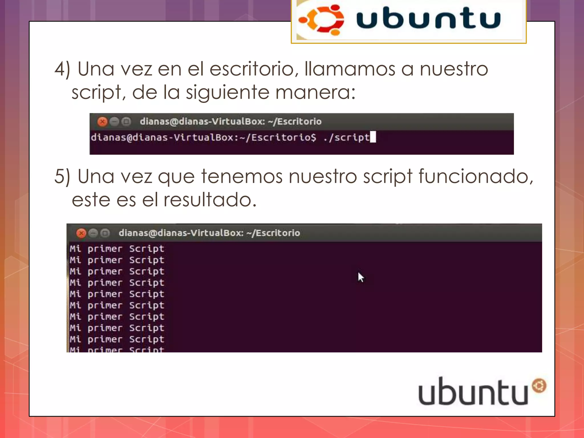 4) Una vez en el escritorio, llamamos a nuestro
  script, de la siguiente manera:



5) Una vez que tenemos nuestro script funcionado,
  este es el resultado.
 