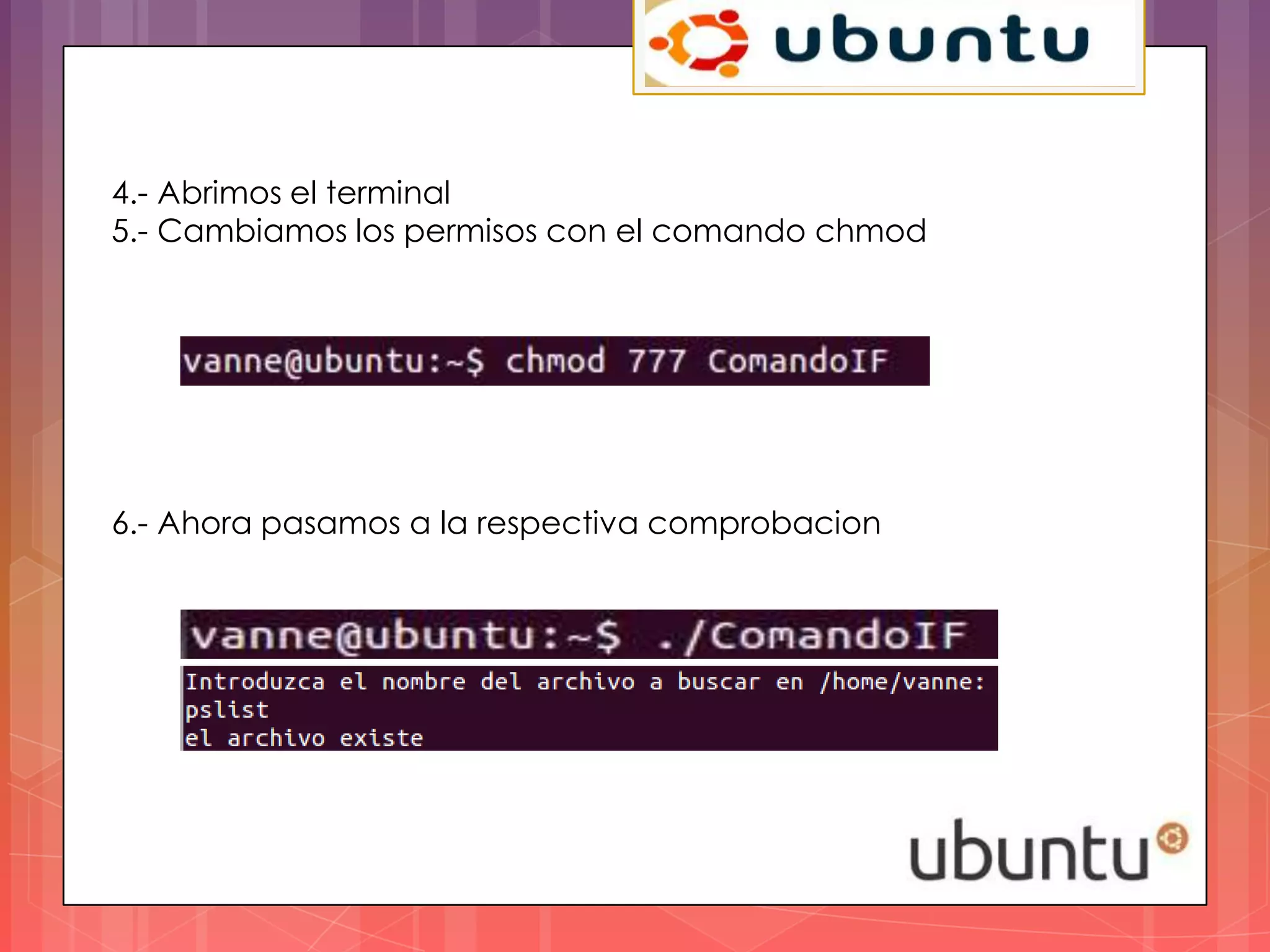 4.- Abrimos el terminal
5.- Cambiamos los permisos con el comando chmod




6.- Ahora pasamos a la respectiva comprobacion
 