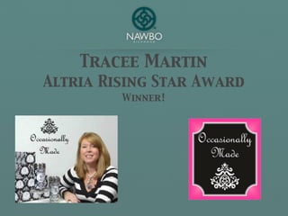 Tracee Martin
Altria Rising Star Award
         Winner!
 