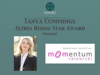 Tanya Cummings
Altria Rising Star Award
         Winner!
 