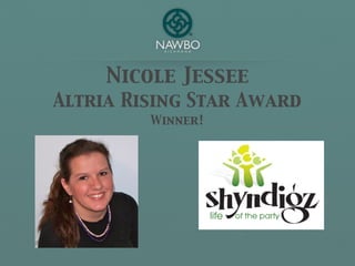 Nicole Jessee
Altria Rising Star Award
         Winner!
 