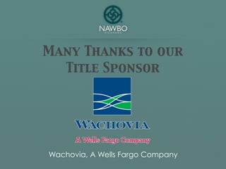 Many Thanks to our
  Title Sponsor




Wachovia, A Wells Fargo Company
 