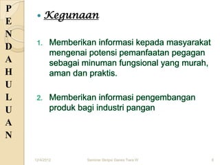 P
        Kegunaan
E
N
D
A
H
U
L
U
A
N

    12/4/2012   Seminar Skripsi Ganes Tiara W   6
 