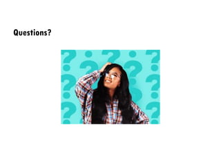 Questions?
 