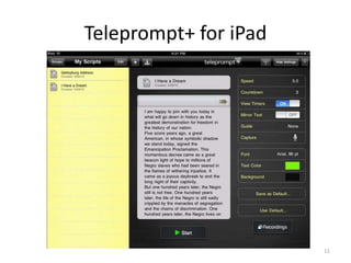 Teleprompt+ for iPad




                       11
 
