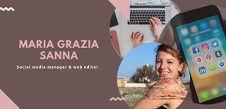 MARIA GRAZIA
SANNA
Social media manager & web editor
 