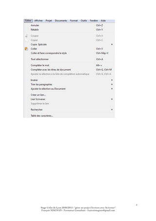 4
Stage Urfist de Lyon 20/05/2015 : "gérer un projet d'écriture avec Scrivener"
François MAGNAN - Formateur Consultant - francoismagnan@gmail.com
 