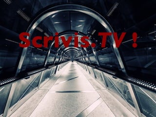 Scrivis. TV  ! 