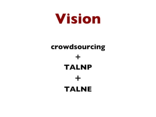 Vision crowdsourcing + TALNP + TALNE 
