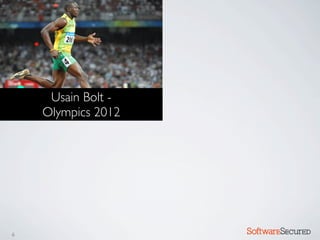 Usain Bolt -
    Olympics 2012




6                   Softwar S cur
 
