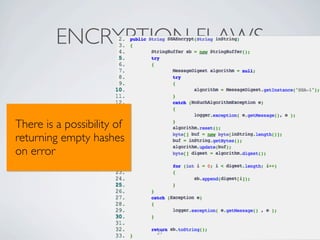ENCRYPTION FLAWS


There is a possibility of
returning empty hashes
on error




                            27   Softwar S cur
 