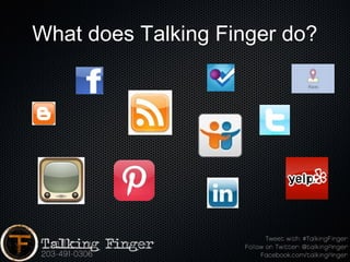 What does Talking Finger do?
 