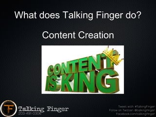 What does Talking Finger do?

      Content Creation
 