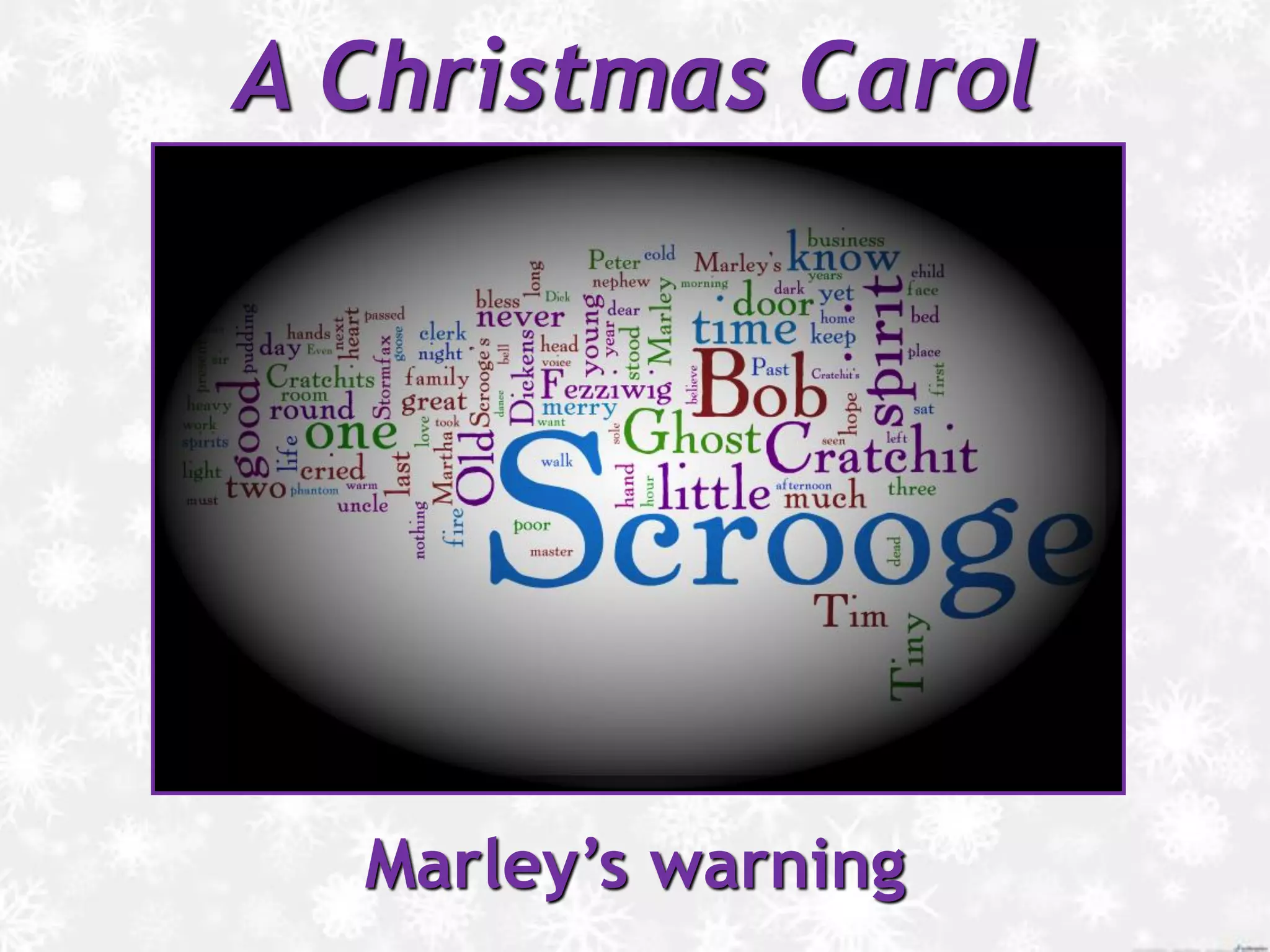 A Christmas Carol
Marley’s warning
 