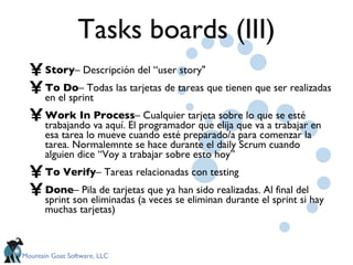 Tasks boards (III) <ul><li>Story – Descripción del “user story&quot; </li></ul><ul><li>To Do – Todas las tarjetas de tarea...
