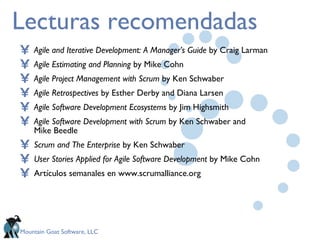 Lecturas recomendadas <ul><li>Agile and Iterative Development: A Manager’s Guide  by Craig Larman </li></ul><ul><li>Agile ...