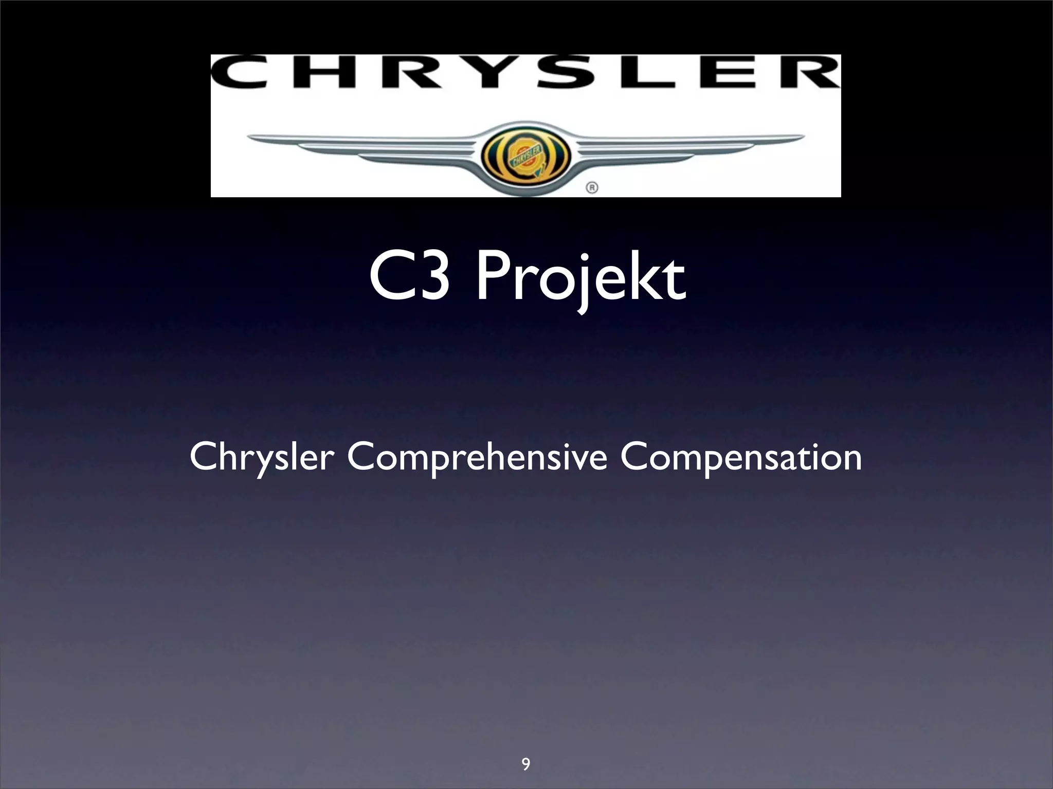 C3 Projekt

Chrysler Comprehensive Compensation




                 9
 
