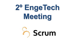 2º EngeTech MeetingScrum