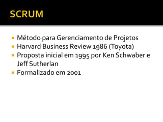 Princípios do SCRUMEquipes multifuncionaisEquipes auto-organizáveisIterações curtasPapéis, cerimônias e artefatos em número reduzido