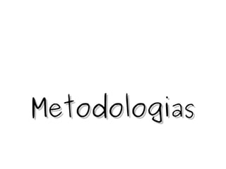 Metodologias 