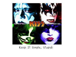 Keep It Simple, Stupid! 