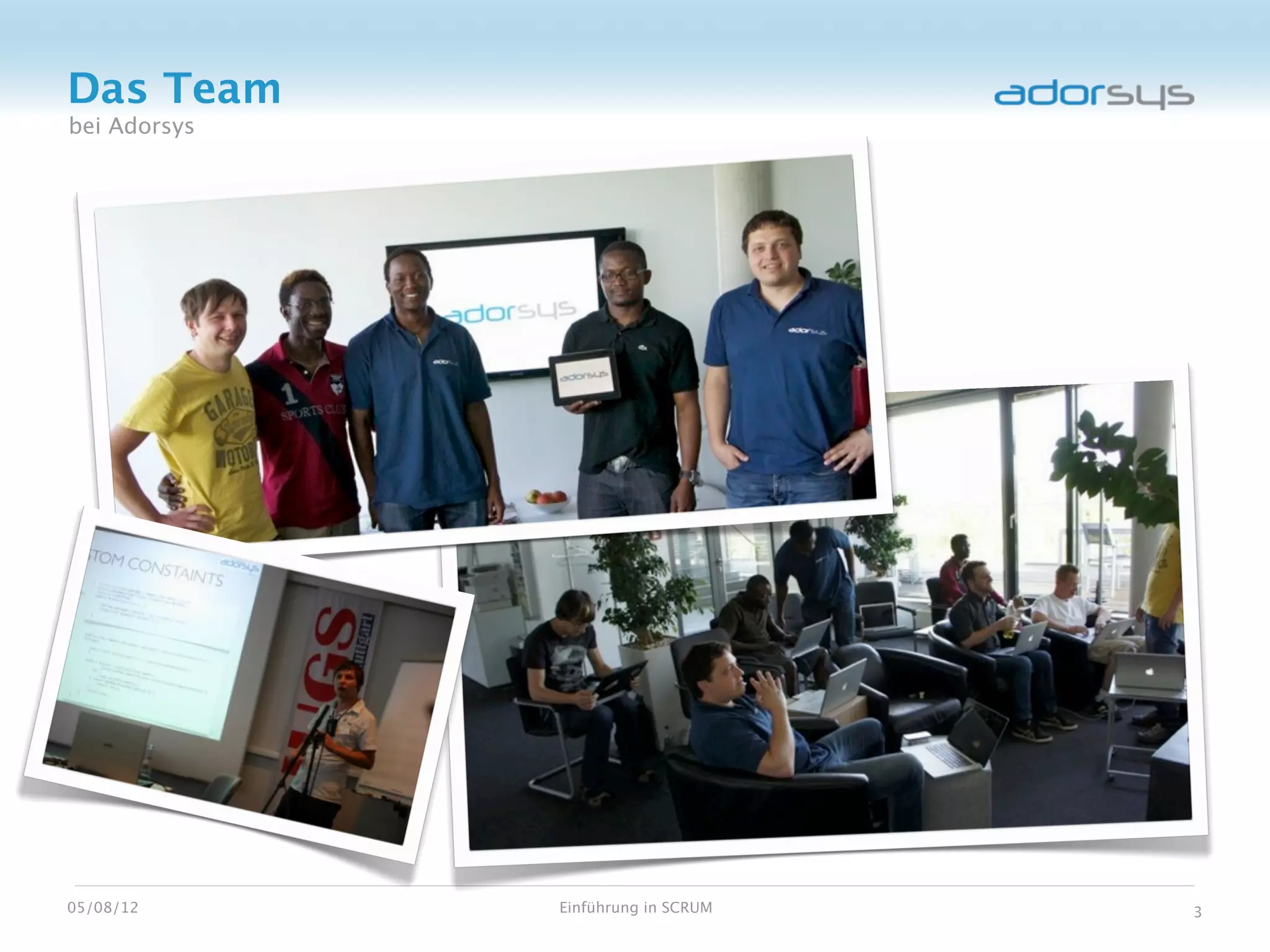 Das Team
bei Adorsys




05/08/12      Einführung in SCRUM   3
 