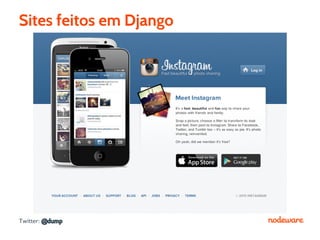 Sites feitos em Django




Twitter: @dump
 