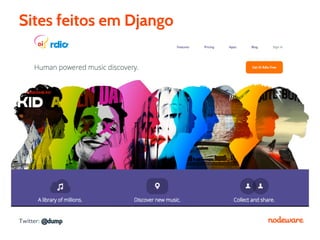 Sites feitos em Django




Twitter: @dump
 