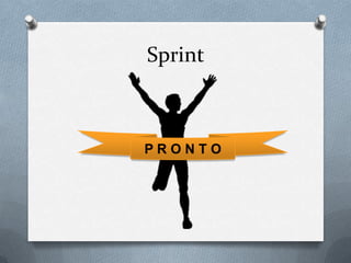 Sprint



PRONTO
 