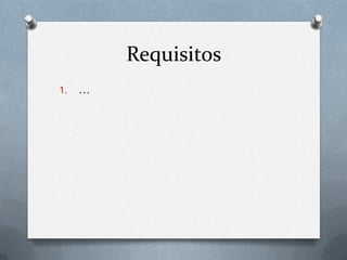 Requisitos
1.   …
 